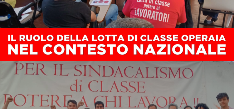 IL RUOLO DELLA LOTTA DI CLASSE OPERAIA NEL CONTESTO NAZIONALE