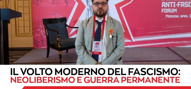 Il volto moderno del fascismo: neoliberismo e guerra permanente: Intervento al II Forum Internazionale Antifascista di Mosca