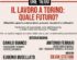 Il lavoro a Torino: crisi industriale, salari e futuro produttivo