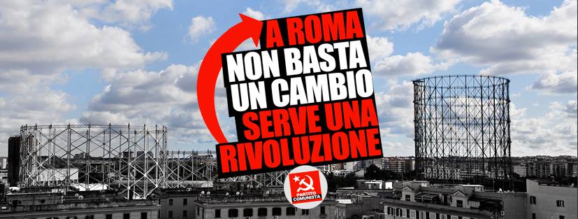 Il PARTITO COMUNISTA presente alle elezioni romane. «Non basta un cambio, serve una rivoluzione.»